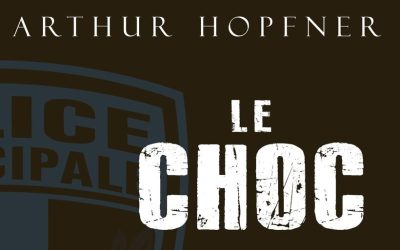 “Le choc” le dernier livre de notre adhérent du Var : Arthur Hopfner